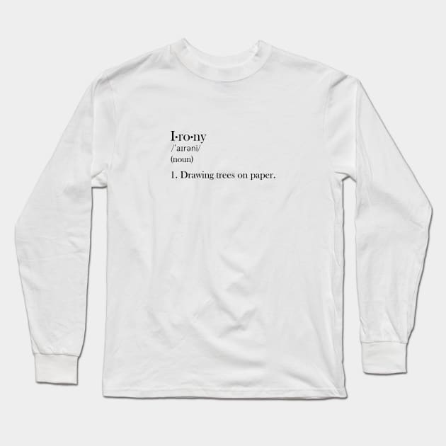 Irony - Funny Definiton Long Sleeve T-Shirt by olivergraham